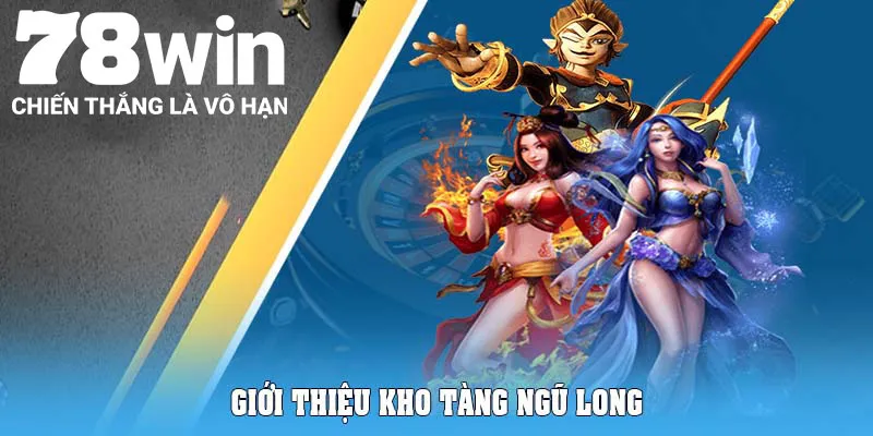 Giới thiệu Kho tàng ngũ long